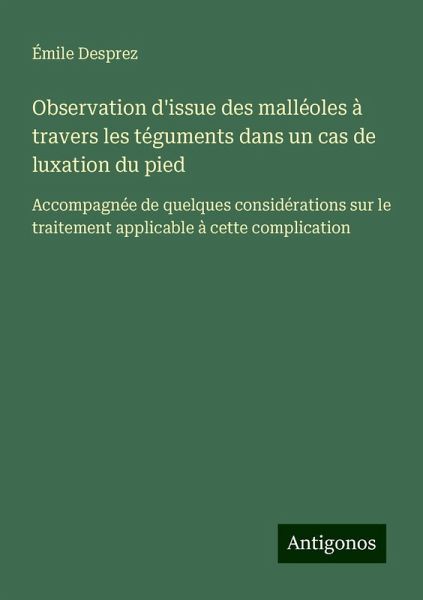 Observation d'issue des malléoles à travers les téguments dans un cas de luxation du pied Observation d'issue des malléoles à travers les téguments dans un cas de luxation du pied