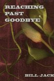 Reaching Past Goodbye Reaching Past Goodbye
