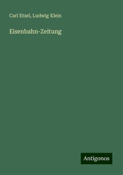 Eisenbahn-Zeitung - Etzel, Carl; Klein, Ludwig