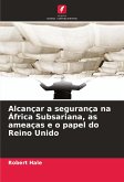 Alcançar a segurança na África Subsariana, as ameaças e o papel do Reino Unido Alcançar a segurança na África Subsariana, as ameaças e o papel do Reino Unido