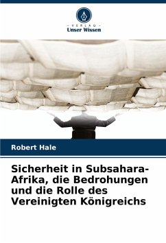 Cover Sicherheit in Subsahara-Afrika, die Bedrohungen und die Rolle des Vereinigten Königreichs