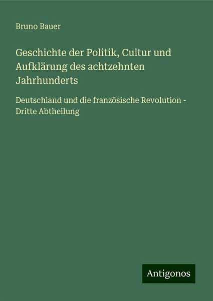 Geschichte der Politik, Cultur und Aufklärung des achtzehnten Jahrhunderts