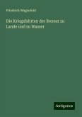 Die Kriegsfahrten der Bremer zu Lande und zu Wasser Die Kriegsfahrten der Bremer zu Lande und zu Wasser