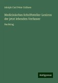 Medicinisches Schriftsteller-Lexicon der jetzt lebenden Verfasser Medicinisches Schriftsteller-Lexicon der jetzt lebenden Verfasser
