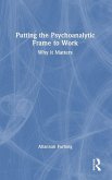 Putting the Psychoanalytic Frame to Work