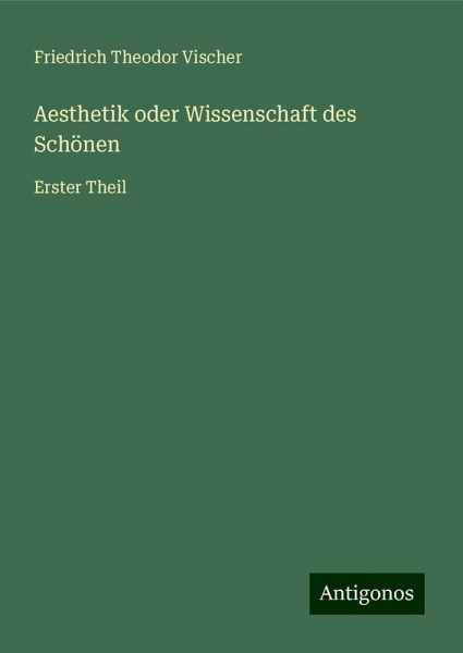Aesthetik oder Wissenschaft des Schönen Aesthetik oder Wissenschaft des Schönen