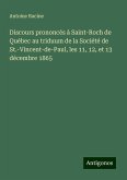 Discours prononcés à Saint-Roch de Québec au triduum de la Société de St.-Vincent-de-Paul, les 11, 12, et 13 décembre 1865 Discours prononcés à Saint-Roch de Québec au triduum de la Société de St.-Vincent-de-Paul, les 11, 12, et 13 décembre 1865
