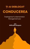 Ți-ai deblocat conducerea (eBook, ePUB) Ți-ai deblocat conducerea (eBook, ePUB)