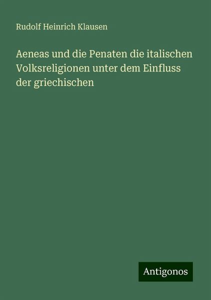Aeneas und die Penaten die italischen Volksreligionen unter dem Einfluss der griechischen