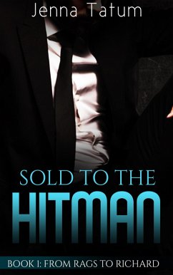 Sold to the Hitman (eBook, ePUB) - Tatum, Jenna Sold to the Hitman (eBook, ePUB) - Tatum, Jenna