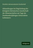 Abhandlungen bei Begründung der Königlich Sächsischen Gesellschaft der Wissenschaften am Tage der Zweihundertjährigen Geburtsfeier Leibnizen's
