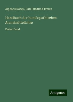 Handbuch der homöopathischen Arzneimittellehre - Noack, Alphons; Trinks, Carl Friedrich