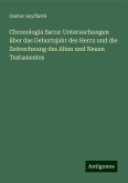 Chronologia Sacra: Untersuchungen über das Geburtsjahr des Herrn und die Zeitrechnung des Alten und Neuen Testamentes Chronologia Sacra: Untersuchungen über das Geburtsjahr des Herrn und die Zeitrechnung des Alten und Neuen Testamentes