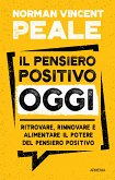 Il pensiero positivo oggi (eBook, ePUB) Il pensiero positivo oggi (eBook, ePUB)