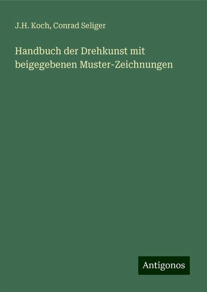 Handbuch der Drehkunst mit beigegebenen Muster-Zeichnungen