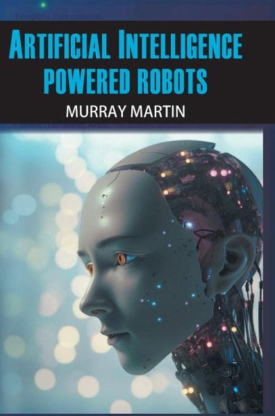Artificial Intelligence Powered Robots Artificial Intelligence Powered Robots