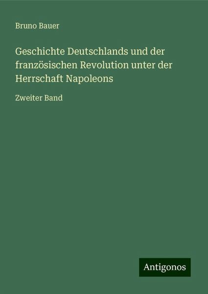 Geschichte Deutschlands und der französischen Revolution unter der Herrschaft Napoleons