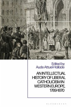Cover An Intellectual History of Liberal Catholicism in Western Europe, 1789-1870