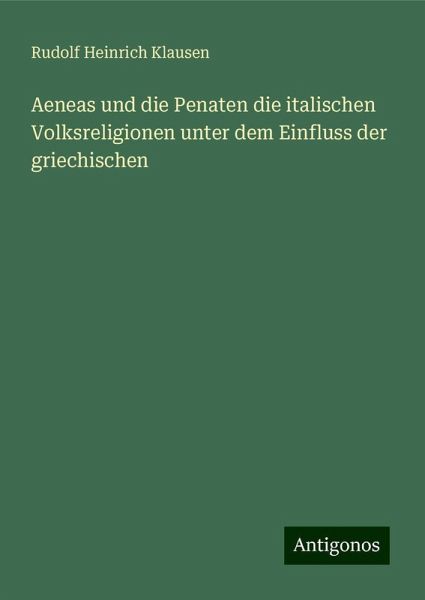 Aeneas und die Penaten die italischen Volksreligionen unter dem Einfluss der griechischen
