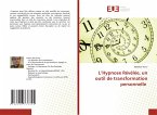 L'Hypnose Révélée, un outil de transformation personnelle L'Hypnose Révélée, un outil de transformation personnelle
