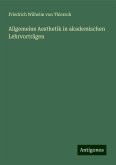 Allgemeine Aesthetik in akademischen Lehrvorträgen Allgemeine Aesthetik in akademischen Lehrvorträgen