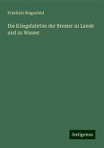 Die Kriegsfahrten der Bremer zu Lande und zu Wasser Die Kriegsfahrten der Bremer zu Lande und zu Wasser
