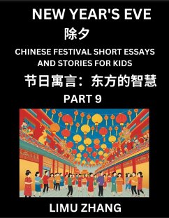 Chinese Festival Short Essays and Stories for Kids (Part 9)- New Year's Eve, Fast Learn Mandarin Chinese Language, History and Culture with Traditional Chinese Festivals, Simple and Easy Lessons for Students of HSK All Levels, Beginners, Intermediate and - Zhang, Limu