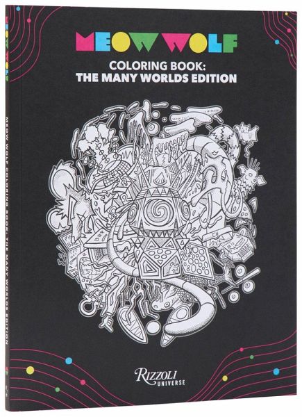 Meow Wolf Coloring Book: The Many Worlds Edition Meow Wolf Coloring Book: The Many Worlds Edition