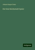 Die freie Reichsstadt Speier Die freie Reichsstadt Speier
