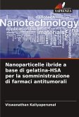 Nanoparticelle ibride a base di gelatina-HSA per la somministrazione di farmaci antitumorali Nanoparticelle ibride a base di gelatina-HSA per la somministrazione di farmaci antitumorali