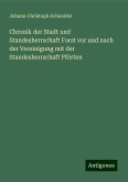 Chronik der Stadt und Standesherrschaft Forst vor und nach der Vereinigung mit der Standesherrschaft Pförten Chronik der Stadt und Standesherrschaft Forst vor und nach der Vereinigung mit der Standesherrschaft Pförten