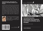 Caracterización: aleaciones de aluminio extruidas/soldadas para chispas Caracterización: aleaciones de aluminio extruidas/soldadas para chispas