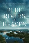 Blue Rivers of Heaven Blue Rivers of Heaven