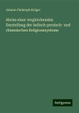 Abriss einer vergleichenden Darstellung der indisch-persisch- und chinesischen Religionssysteme