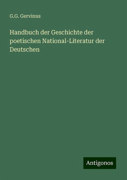 Handbuch der Geschichte der poetischen National-Literatur der Deutschen Handbuch der Geschichte der poetischen National-Literatur der Deutschen