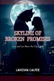 Skyline of Broken Promises Skyline of Broken Promises