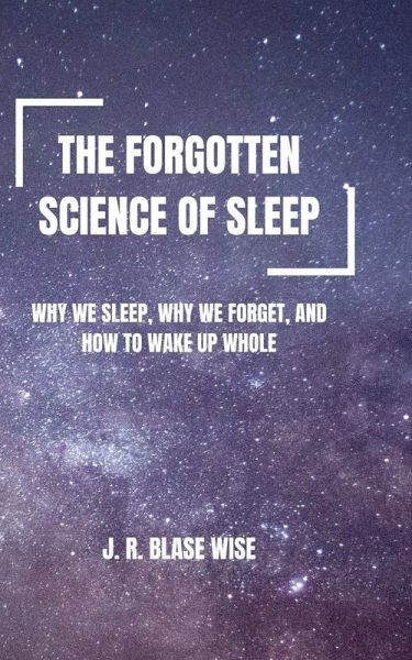 The Forgotten Science of Sleep The Forgotten Science of Sleep