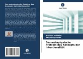 Das metaphysische Problem des Konzepts der Intentionalität Das metaphysische Problem des Konzepts der Intentionalität