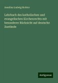 Lehrbuch des katholischen und evangelischen Kirchenrechts mit besonderer Rücksicht auf deutsche Zustände Lehrbuch des katholischen und evangelischen Kirchenrechts mit besonderer Rücksicht auf deutsche Zustände