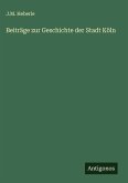 Beiträge zur Geschichte der Stadt Köln Beiträge zur Geschichte der Stadt Köln