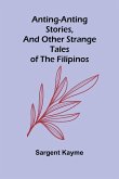 Anting-Anting Stories, and Other Strange Tales of the Filipinos