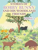 Stories of Bobby Bunny and His Woodland Friends Book 2 Stories of Bobby Bunny and His Woodland Friends Book 2