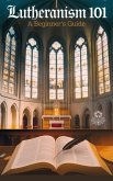 Lutheranism 101 (Religious: Lutheran, #2) (eBook, ePUB) Lutheranism 101 (Religious: Lutheran, #2) (eBook, ePUB)