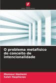 O problema metafísico do conceito de intencionalidade