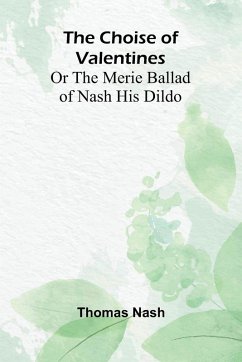 The Choise of Valentines; Or the Merie Ballad of Nash His Dildo Cover The Choise of Valentines; Or the Merie Ballad of Nash His Dildo