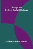 Chicago and its cess-pools of infamy Chicago and its cess-pools of infamy