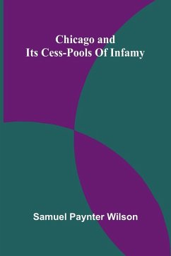 Cover Chicago and its cess-pools of infamy