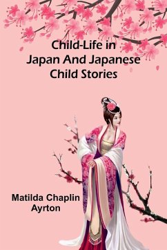 Cover Child-Life in Japan and Japanese Child Stories