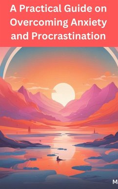 Cover A Practical Guide on Overcoming Anxiety and Procrastination (eBook, ePUB)