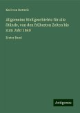 Allgemeine Weltgeschichte für alle Stände, von den frühesten Zeiten bis zum Jahr 1840 Allgemeine Weltgeschichte für alle Stände, von den frühesten Zeiten bis zum Jahr 1840